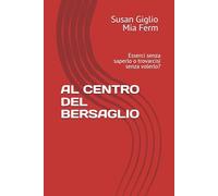 AL CENTRO DEL BERSAGLIO: Esserci senza saperlo o trovarcisi senza volerlo?