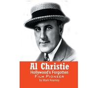 Al Christie: Hollywood’s Forgotten Film Pioneer