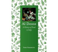 Al Dente: A History of Food in Italy (Foods and Nations)