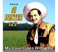 Al Dexter - Al Dexter - Volume 2: My Love Goes With You