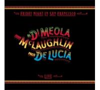 AL DI MEOLA/JOHN MCLAUGHLIN/PACO DE LUCIA: FRIDAY NIGHT IN SAN FRANCISCO - - CD