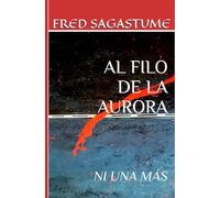 AL FILO DE LA AURORA: NI UNA MÁS