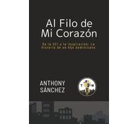 AL FILO DE MI CORAZÓN: DE LA UCI A LA INSPIRACIÓN: LA HISTORIA DE UN HIJO DOMINICANO