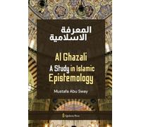Al Ghazali - A Study in Islamic Epistemology