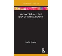 Al-Ghazālī and the Idea of Moral Beauty (Islam in the World)