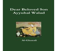 Al-Ghazali Dear Beloved Son - Ayyuhal Walad Paperback Book Al-Ghazali Multicolor