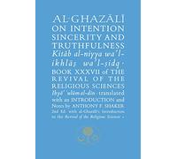 Al-Ghazali - On Intention, Sincerity & Truthfulness - Book XXXVII, Revival of the Religious Sciences