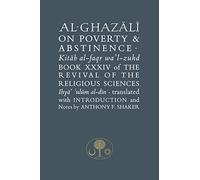 Al-Ghazali on Poverty and Abstinence: Book XXXIV of the Revival of the Religious Sciences (The Islamic Texts Society's al-Ghazali Series)