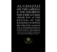 Al-Ghazali on the Lawful and the Unlawful : Book XIV of the Revival of the Religious Sciences