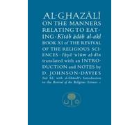 Al-Ghazali on the Manners Relating to Eating: Book XI of the Revival of the Religious Sciences (Ghazali Series) by Abu Hamid Al-Ghazali (2016-04-01)