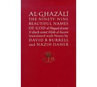 Al-Ghazali on the Ninety-Nine Beautiful Names of God: Al-Maqsad Al-Asna Fi Sharh Asma' Allah Al-Husna (The Islamic Texts Society's Ghazali Series) by Ghazali, Abu Hamid Muhammad ibn Muhammad al- (1992)