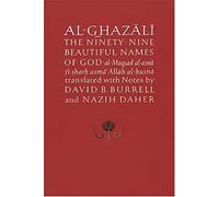 Al-Ghazali on the Ninety-nine Beautiful Names of God: Al-Maqsad al-Asna fi Sharh Asma' Allah al-Husna (The Islamic Texts Society's al-Ghazali Series)