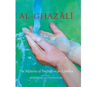 Al-Ghazali: The Mysteries of Purification for Children, including Workbook (Al-Ghazali Childrens Series)