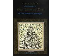 Al-Ghazali's Adapted Summary of Ihya Ulum al-Din - The Forty Principles of the Religion