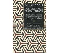 Al-Ghazali's Deliverance from Error and Other Works: An Annotated Translation of Al-Munqidh Min Al Dalal and Other Relevant Works of Al-Ghazali