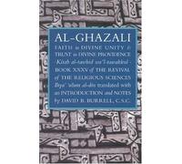 Al-Ghazali's Faith in Divine Unity and Trust in Divine Providence (The Revival of the Religious Sciences, Book 35) by Abu Hamid Muhammad ibn Muhammad al- Ghazali (1-Dec-2001) Paperback