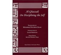 Al-ghazzali on Disciplining the Self (Alchemy of Happiness - the Destroyers)