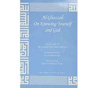 Al-ghazzali on Knowing Yourself and God