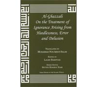 Al-ghazzali on the Treatment of Ignorance Arising from Heedlessness, Error and Delusion