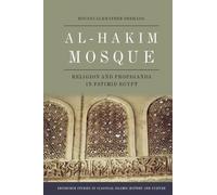 Al-Hakim Mosque: Religion and Propaganda in Fatimid Egypt (Edinburgh Studies in Classical Islamic History and Culture)