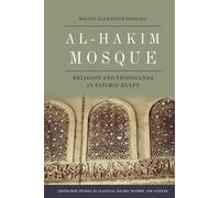 Al-Hakim Mosque: Religion and Propaganda in Fatimid Egypt (Edinburgh Studies in Classical Islamic History and Culture)
