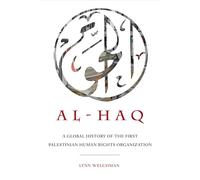 Al-Haq: A Global History of the First Palestinian Human Rights Organization: 2 (New Directions in Palestinian Studies)