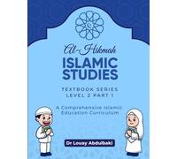 Al-Hikmah Islamic Studies Level 2 Part 1: A Comprehensive Islamic Education Curriculum (Al-Hikmah Islamic Studies Textbook Series)