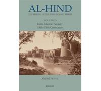 Al-Hind The Making of the Indo-Islamic World: Indo-Islamic Society 14th-15th Centuries