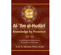 al-`Ilm al-Huduri: Knowledge by Presence: Volume 1