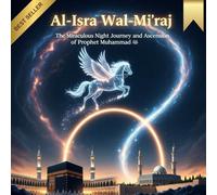Al-Isra wal-Mi'raj: A Visual Journey of the Prophet's Miraculous Night and Ascension
