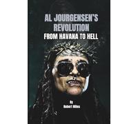 AL JOURGENSEN’S REVOLUTION: FROM HAVANA TO HELL
