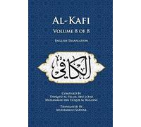 Al-Kafi, Volume 8 of 8: English Translation