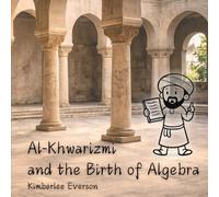 Al-Khwarizmi and the Birth of Algebra (Mathematical Kids)