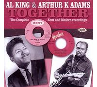 Al King And Arthur K Adams - Together: The Complete Kent And Modern Recordings