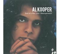 Al Kooper - Soul Of A Man: Live & ReKooperation