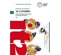 Al lavoro! A1. Kurs- und Übungsbuch mit Audios und Videos online: Corso di italiano per stranieri in contesto lavorativo