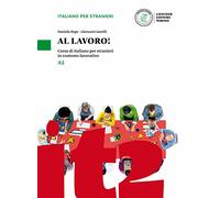 Al lavoro! A2. Kurs- und Übungsbuch mit Audios und Videos online: Corso di italiano per stranieri in contesto lavorativo. Kurs- und Übungsbuch mit Audios und Videos online