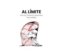 Al límite: Vivir con Trastorno Límite de la Personalidad