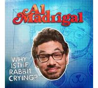 Al Madrigal - Why Is The Rabbit Crying?