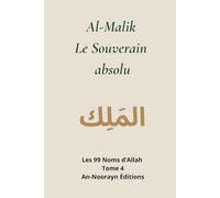 AL-MALIK, Le Souverain absolu (Les 99 noms d'Allah)