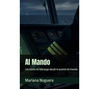 Al Mando: Lecciones de liderazgo desde el puente de mando