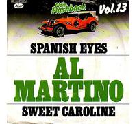 AL MARTINO - Spanish eyes / Sweet Caroline (Oldie Flashback Vol. 13) / 1 C 006-85 865