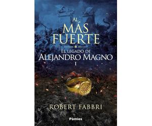 Al más fuerte: El legado de Alejandro Magno I (Histórica)