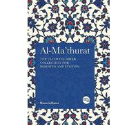 Al-Ma'thurat: The Ultimate Daily Dhikr Collection for Morning and Evening