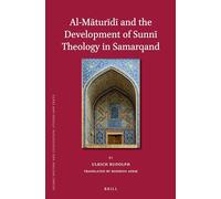 Al-Māturīdī And the Development of Sunnī Theology in Samarqand: 100 (Islamic History and Civilization)
