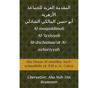 Al-muqaddimah Al-‘izziyyah lil-dschamaa‘at Al-azhariyyah: Abu Hasan Al-maalikiy Asch-schaadhiliy (d. 939 a. H., Cairo)