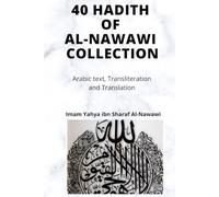AL-NAWAWI HADITH COLLECTION: Forty Hadith of Al-Nawawi with Arabic, Transliteration and Translation