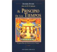 Al Principio de Los Tiempos: el quinto libro de crónicas de la tierra (The Earth Chronicles, 5)