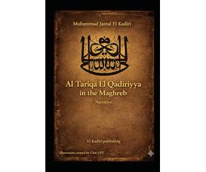 Al Qadiriyya Sufi Order in the Maghreb: An Epic without glorification. Narrative