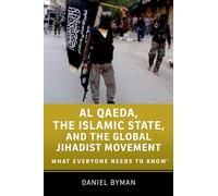 Al Qaeda, the Islamic State, and the Global Jihadist Movement What Everyone Needs to Know